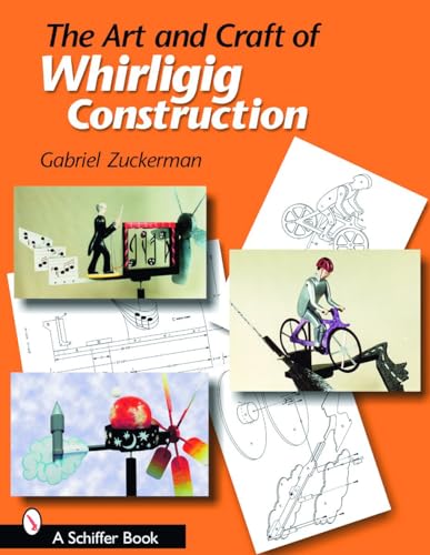 9780764323591: The Art and Craft of Whirligig Construction