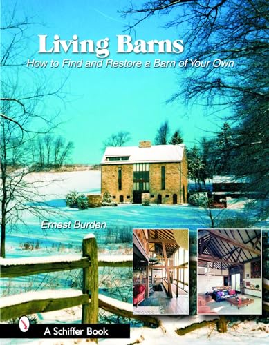 9780764324109: Living Barns: How to Find And Restore a Barn of Your Own (Schiffer Books)