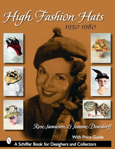 9780764324505: High Fashion Hats, 1950-1980 (Schiffer Book for Designers and Collectors)