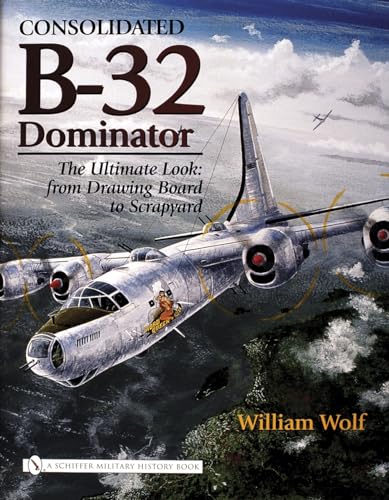 Beispielbild fr Consolidated B-32 Dominator : The Ultimate Look: from Drawing Board to Scrapyard zum Verkauf von Better World Books