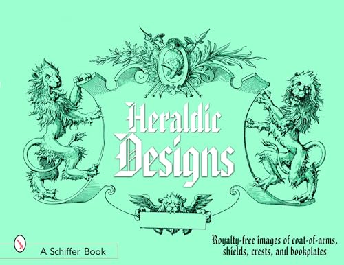 Beispielbild fr Heraldic Designs: Royalty-free Images of Coats-of-arms, Shields, Crests, Seals, Bookplates, And More zum Verkauf von Books From California