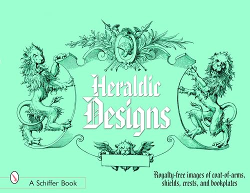 9780764324581: Heraldic Designs: Royalty-free Images of Coats-of-arms, Shields, Crests, Seals, Bookplates, And More