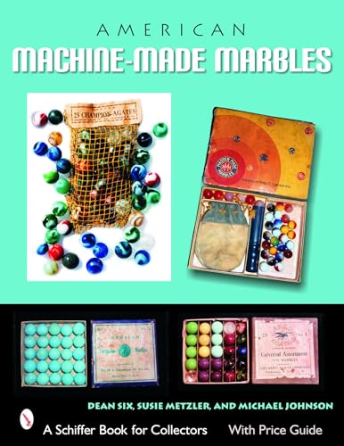 American Machine-Made Marbles: Marble Bags, Boxes, and History (A Schiffer Book for Collectors)