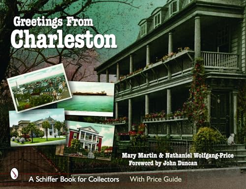 Greetings From Charleston (Schiffer Book for Collectors) (9780764324888) by Martin, Mary L.