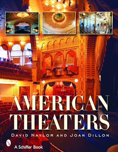 American Theaters: Performance Halls of the Nineteenth Century (9780764324918) by Naylor, David; Dillon, Joan