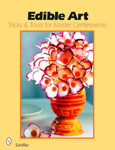 Beispielbild fr Edible Art: Tricks & Tools for Master Centerpieces from Carved Vegetables zum Verkauf von Books From California