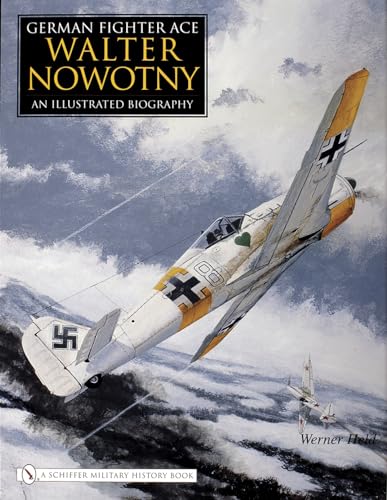 9780764325274: German Fighter Ace Walter Nowotny:: An Illustrated Biography
