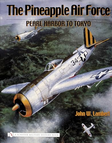 9780764325335: The Pineapple Air Force:: Pearl Harbor to Tokyo