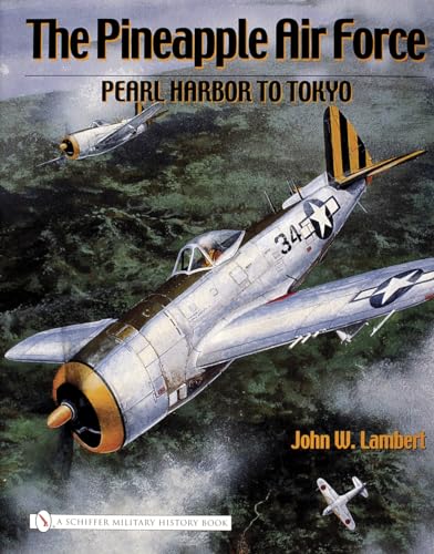 9780764325335: Pineapple Air Force: Pearl Harbor to Tokyo