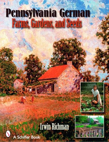 Imagen de archivo de Pennsylvania German Farms, Gardens, and Seeds: Landis Valley in Four Centuries a la venta por Mainly Books
