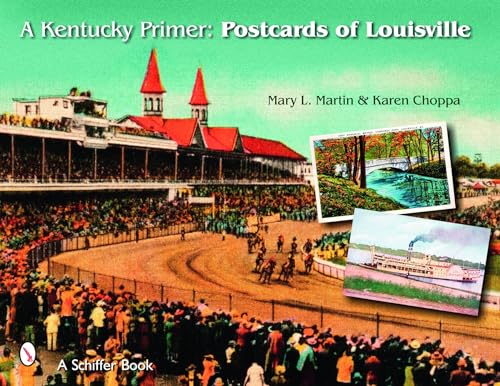 A Kentucky Primer: Postcards of Louisville (Schiffer Book) (9780764325700) by Martin, Mary