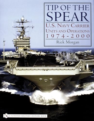 Imagen de archivo de Tip of the Spear: U.S. Navy Carrier Units and Operations 1974-2000 a la venta por HPB-Red