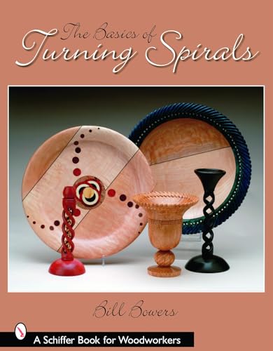 9780764325922: THE BASICS OF TURNING SPIRALS (Schiffer Book for Woodworkers)