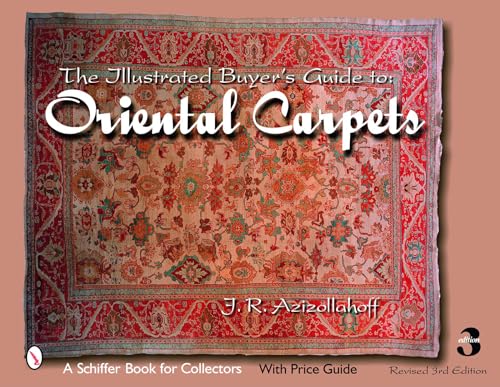The Illustrated Buyer's Guide to Oriental Carpets (Schiffer Book for Collectors)