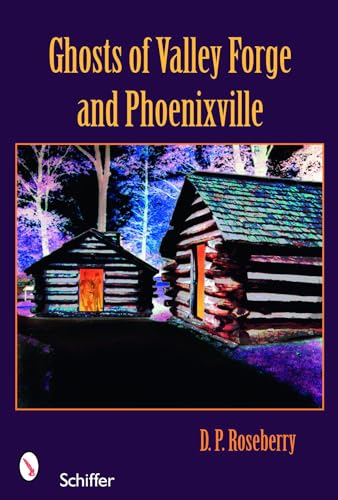 Beispielbild fr Ghosts of Valley Forge and Phoenixville zum Verkauf von Books From California