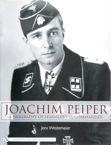 Joachim Peiper: A Biography of Himmler's SS Commander.