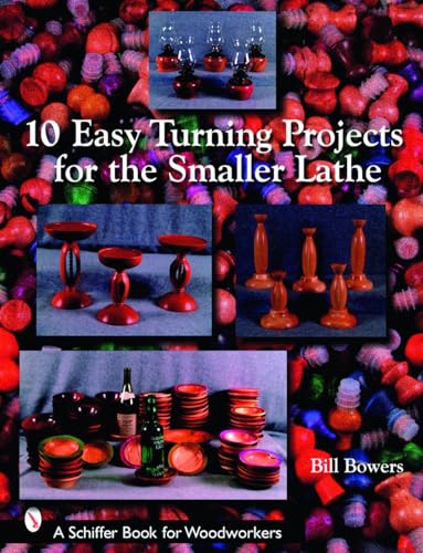 Stock image for 10 Easy Turning Projects for the Smaller Lathe (Schiffer Book for Woodworkers) for sale by Emerald Green Media
