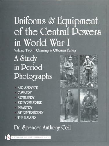 Beispielbild fr Uniforms & Equipment of the Central Powers in World War I (Volume Two [2]: Germany & Ottoman Turkey; a Study in Period Photographs) zum Verkauf von Old Editions Book Shop, ABAA, ILAB