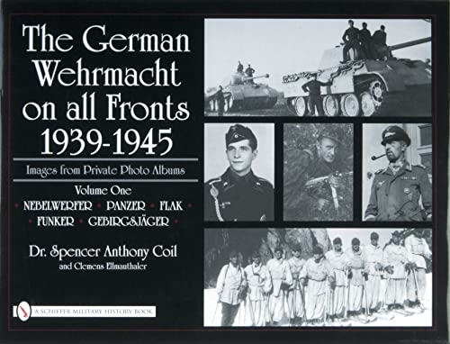 Beispielbild fr The German Wehrmacht on All Fronts, 1939-1945: Images from Private Photo Albums, Volume One zum Verkauf von COLLINS BOOKS