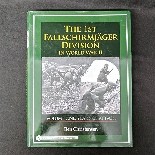 9780764327926: 1st Fallschirmjager Division in World War II: VOLUME ONE: YEARS OF ATTACK (The 1st Fallschirmjger Division in World War II)