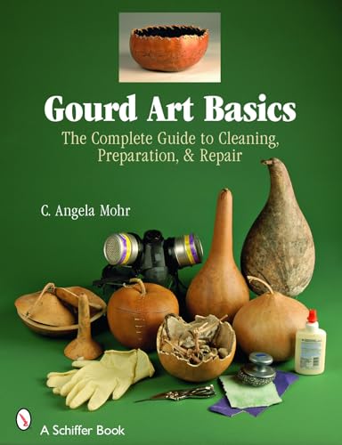 Gourd Art Basics: the Complete Guide to Cleaning, Preparation, & Repair