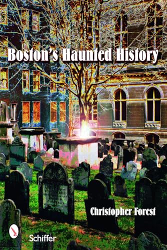 Stock image for Boston's Haunted History: Exploring the Ghosts and Graves of Beantown for sale by Half Price Books Inc.
