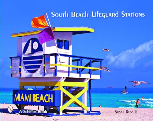 Stock image for South Beach Lifeguard Stations: The Fabulous Life and Lifeguard Stands on Miami Beach's Atlantic Seashore (Schiffer Books) for sale by SecondSale