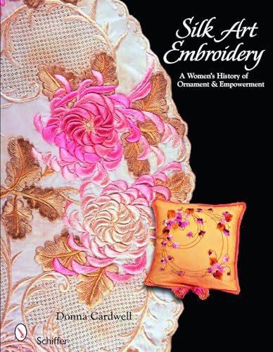 9780764329067: Silk Art Embroidery: A Woman's History of Ornament & Empowerment