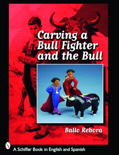 Beispielbild fr Carving a Bull Fighter & the Bull (Schiffer Book in English and Spanish) (English and Spanish Edition) zum Verkauf von HPB-Ruby