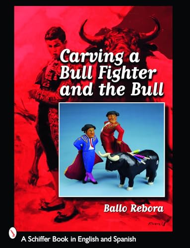 Stock image for Carving a Bull Fighter & the Bull (Schiffer Book in English and Spanish) (English and Spanish Edition) for sale by HPB-Ruby