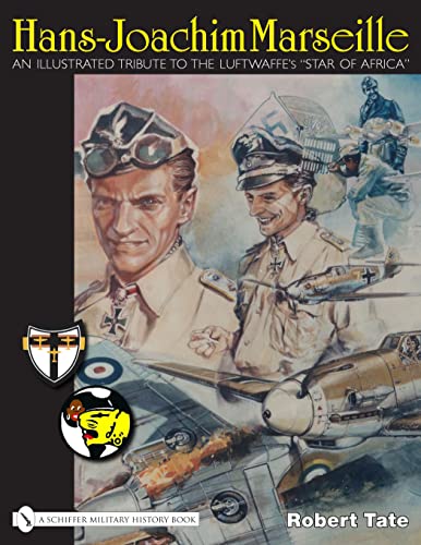 9780764329401: Hans-Joachim Marseille: An Illustrated Tribute to the Luftwaffe's "Star of Africa"