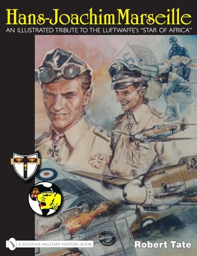 9780764329401: Hans-Joachim Marseille: An Illustrated Tribute to the Luftwaffe's "Star of Africa"