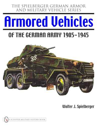 Armored Vehicles of the German Army 1905-1945 (Spielberger German Armor and Military Vehicle)