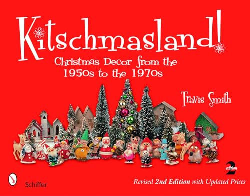 Kitschmasland!: Christmas Decor from the 1950s to the 1970s (9780764329784) by Smith, Travis