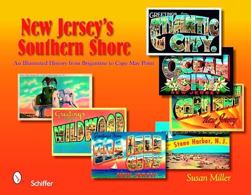 New Jersey's Southern Shore: An Illustrated History from Brigantine to Cape May Point (9780764330094) by Miller, Susan