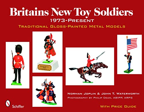 9780764330629: Britains New Toy Soldiers, 1973 to the Present: Traditional Gloss-Painted Metal Models