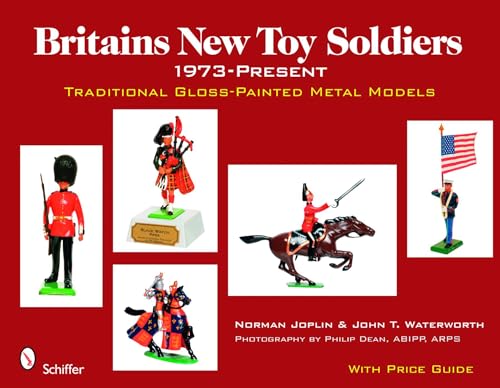Stock image for Britains New Toy Soldiers, 1973 to the Present: Traditional Gloss-painted Metal Models for sale by Books From California