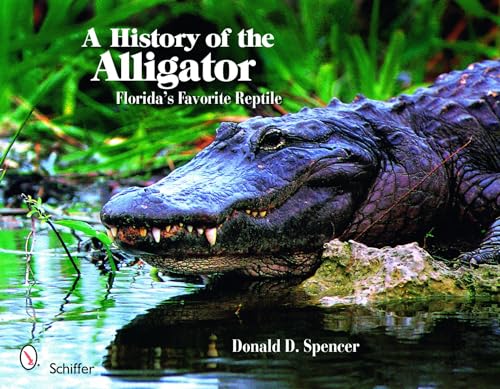 Stock image for History of the Alligator Florida's Favorite Reptile for sale by TextbookRush