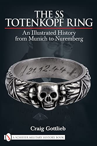 9780764330940: SS TOTENKOPF RING: Himmler's SS Honor Ring in Detail: An Illustrated History from Munich to Nuremburg
