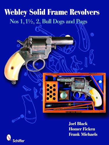 Beispielbild fr Webley Solid Frame Revolvers: Nos. 1, 1 1/2, 2, Bull Dogs, and Pugs zum Verkauf von Books From California