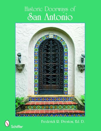 Stock image for Historic Doorways of San Antonio, Texas for sale by Better World Books