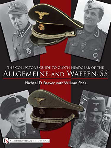 Beispielbild fr The Collector's Guide to Cloth Headgear of the Allgemeine and Waffen-SS: zum Verkauf von Books From California