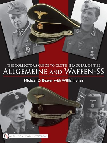 Stock image for The Collector's Guide to Cloth Headgear of the Allgemeine and Waffen-SS: for sale by Books From California