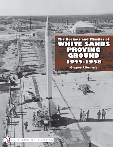 Stock image for The Rockets and Missiles of White Sands Proving Ground: 1945-1958 for sale by HPB Inc.