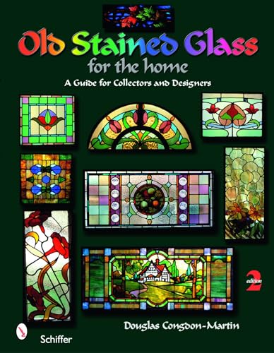 Old Stained Glass for the Home: A Guide for Collectors and Designers (9780764333163) by Congdon-Martin, Douglas