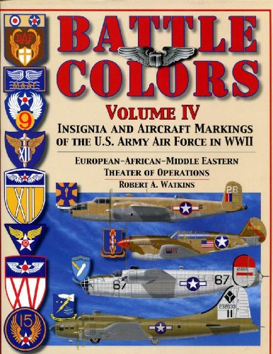 Imagen de archivo de Battle Colors: Insignia and Aircraft Markings of the U.S. Army Air Force in World War II: European-African-Middle Eastern Theaters of Operations: Vol 4 a la venta por Revaluation Books