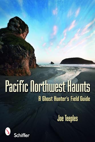 Stock image for Pacific Northwest Haunts: A Ghost Hunters Field Guide for sale by Seattle Goodwill