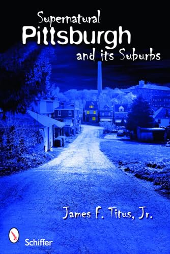 Stock image for Supernatural Pittsburgh and Its Suburbs for sale by Browse Awhile Books