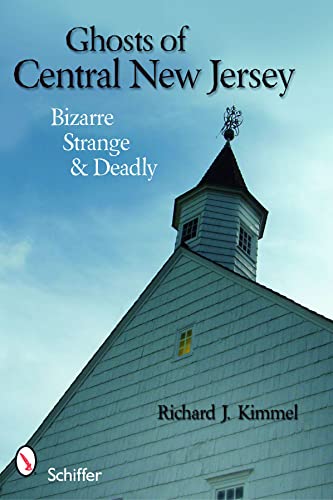 9780764334429: Ghosts of Central New Jersey: Bizarre Strange & Deadly