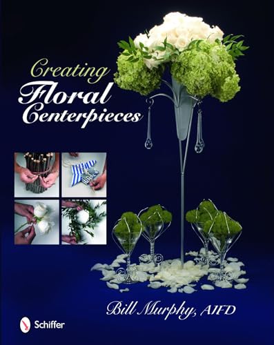 9780764334597: Creating Floral Centerpieces
